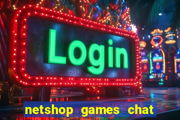 netshop games chat ao vivo